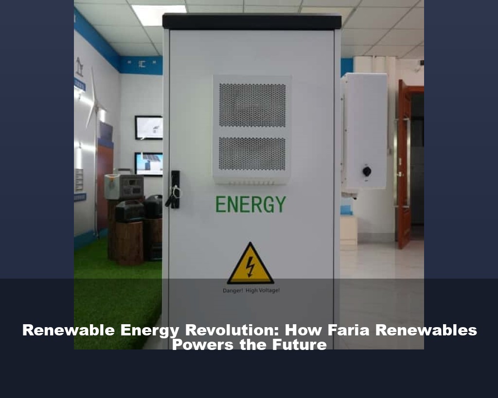 Renewable Energy Revolution: How Faria Renewables Powers the Future
